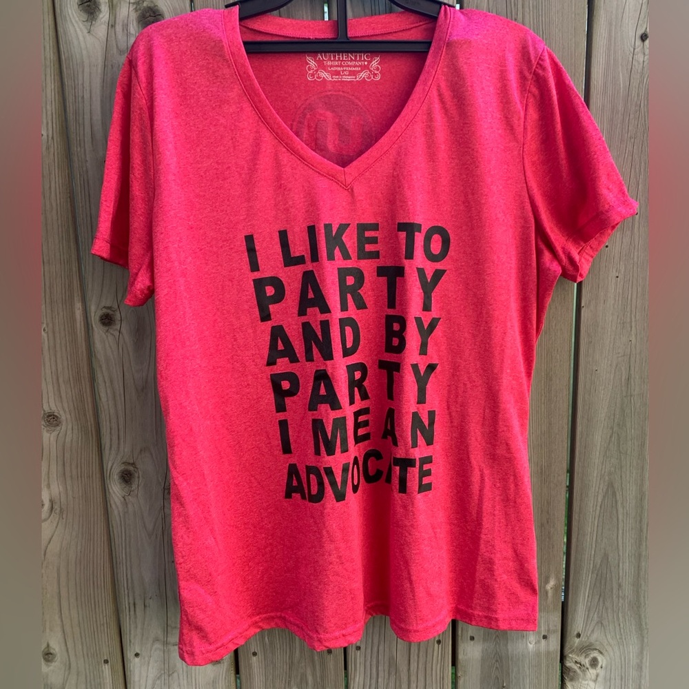 I Like To Party And By Party I Mean Advocate Women’s Large Tee